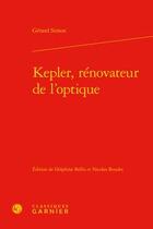 Couverture du livre « Kepler, rénovateur de l'optique » de Nicolas Roudet et Delphine Bellis aux éditions Classiques Garnier