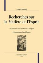 Couverture du livre « Recherches sur la matière et l'esprit » de Joseph Priestley aux éditions Honore Champion