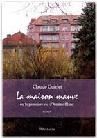 Couverture du livre « La maison mauve ou la première vie d'Amène Blanc » de Claude Guirlet aux éditions Jepublie