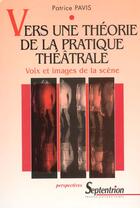 Couverture du livre « Vers une theorie de la pratique theatrale » de Pavis aux éditions Pu Du Septentrion