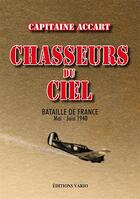 Couverture du livre « Chasseurs du Ciel ; bataille de France Mai-juin 1944 » de Bernard Accart aux éditions Vario