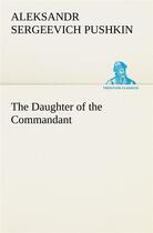 Couverture du livre « The daughter of the commandant » de Pushkin A aux éditions Tredition