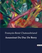 Couverture du livre « Assassinat du duc de berry » de Chateaubriand F-R. aux éditions Culturea