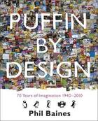 Couverture du livre « Puffin by design ; 70 years of imagination, 1940-2010 » de Phil Baines aux éditions Adult Pbs