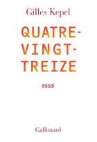 Couverture du livre « Quatre-vingt-treize » de Gilles Kepel aux éditions Gallimard