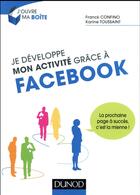 Couverture du livre « Je développe mon activité grâce à Facebook » de Franck Confino et Karine Toussaint aux éditions Dunod