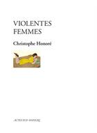 Couverture du livre « Violentes femmes » de Christophe Honore aux éditions Actes Sud