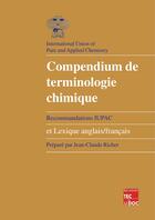 Couverture du livre « Compendium de terminologie chimique (recommandations IUPAC) et lexique anglais/français » de Jean-Claude Richer aux éditions Tec Et Doc
