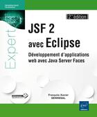 Couverture du livre « Jsf 2 avec Eclipse ; développement d'applications web avec Java Server Faces » de Francois-Xavier Sennesal aux éditions Eni