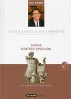 Couverture du livre « MYTHOLOGIE & PHILOSOPHIE t.6 ; Midas contre Apollon » de Luc Ferry aux éditions Plon
