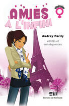 Couverture du livre « Amies à l'infini t.2 ; vérités et conséquences » de Audrey Parily aux éditions De Mortagne
