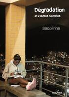 Couverture du livre « Dégradation et 2 autres nouvelles de Je suis favela » de Sacolinha aux éditions Anacaona