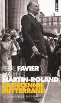 Couverture du livre « La decennie mitterrand. les ruptures (1981-1984) - vol01 » de Favier/Martin-Roland aux éditions Points