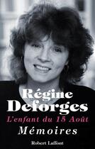 Couverture du livre « L'enfant du 15 août ; mémoires » de Regine Deforges aux éditions Robert Laffont