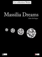 Couverture du livre « Massilia dreams » de Gilles Del Pappas aux éditions Clc
