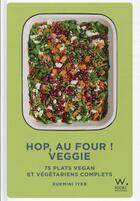 Couverture du livre « Hop, au four ! veggie : 75 plats vegan et végétariens complets » de Rukmini Iyer aux éditions Webedia Books