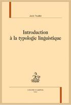 Couverture du livre « Introduction à la typologie linguistique » de Jack Feuillet aux éditions Honore Champion