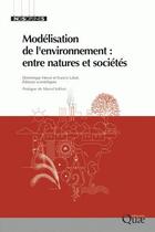 Couverture du livre « Modélisation de l'environnement ; entre natures et sociétés » de Francis Laloe et Dominique Herve aux éditions Quae