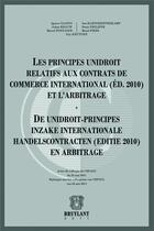 Couverture du livre « Les principes Unidroit relatifs aux contrats de commerce international (édition 2010) et l'arbitrage » de Guy Keutgen aux éditions Bruylant