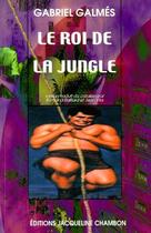 Couverture du livre « Le roi de la jungle » de Gabriel Galmes aux éditions Jacqueline Chambon