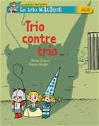 Couverture du livre « Le trio magique ; trio contre trio » de Olivier Chapuis et Vincent Bergier aux éditions Hatier