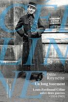 Couverture du livre « Un long tourment ; Louis-Ferdinand Céline entre deux guerre (1914-1945) » de Odile Roynette aux éditions Belles Lettres