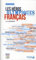 Couverture du livre « Les heros olympiques francais » de Charpentier aux éditions Solar