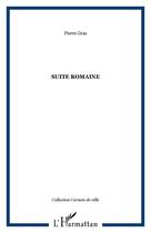Couverture du livre « Suite romaine » de Pierre Gras aux éditions Editions L'harmattan