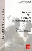 Couverture du livre « Lorsque Clio s'empare du documentaire t.1 ; écriture de l'histoire » de  aux éditions L'harmattan