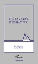 Couverture du livre « Et si la victime n'existait pas ? » de Sonia Harrati aux éditions Editions L'harmattan
