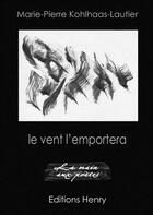 Couverture du livre « Le vent l'emportera » de Marie-Pierre Kohlhaas-Lautier aux éditions Editions Henry