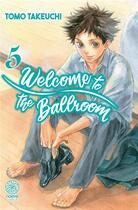 Couverture du livre « Welcome to the ballroom Tome 5 » de Takeuchi Tomo aux éditions Noeve Grafx