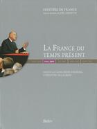 Couverture du livre « La France du temps présent (1945-2005) » de Michelle Zancarini-Fournel aux éditions Belin
