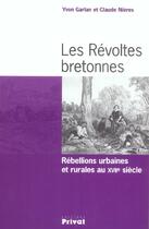Couverture du livre « Les révoltes bretonnes ; rebellions urbaines et rurales au XVII siècle » de Garlan / Nieres aux éditions Privat