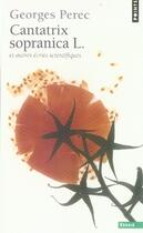 Couverture du livre « Cantatrix sopranica l. et autres écrits scientifiques » de Georges Perec aux éditions Points