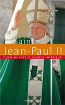Couverture du livre « Chemins vers le silence intérieur avec Jean-Paul II » de Jean-Paul Ii aux éditions Parole Et Silence