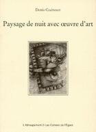 Couverture du livre « Paysage de nuit avec oeuvre d'art » de Denis Guenoun aux éditions Cahiers De L'egare