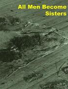 Couverture du livre « All men become sisters » de  aux éditions Sternberg Press