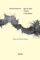 Couverture du livre « Qu'en moi tokyo s'anonyme » de Thibault Marthouret aux éditions Abordo