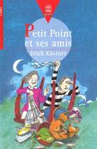 Couverture du livre « Petit point et ses amis » de Kastner-E aux éditions Le Livre De Poche Jeunesse