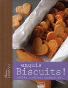 Couverture du livre « Exquis biscuits ! sablés, cookies, rochers, etc. » de  aux éditions Larousse