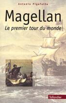 Couverture du livre « Magellan - le premier tour du monde » de Antonio Pigafetta aux éditions Tallandier