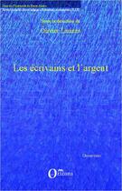 Couverture du livre « Les écrivains et l'argent » de Olivier Larizza aux éditions Editions Orizons