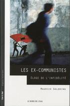Couverture du livre « Les ex-communistes.eloge de l'infidelite » de Maurice Goldring aux éditions Bord De L'eau