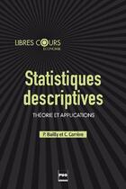 Couverture du livre « Statistiques descriptives ; théorie et applications » de Pierre Bailly et Christine Carrere aux éditions Pu De Grenoble