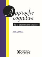 Couverture du livre « Grammaire cognitive de l'anglais » de Gilbert Ghio aux éditions Ophrys