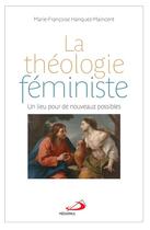 Couverture du livre « La théologie féministe ; un lieu pour de nouveaux possibles » de Marie-Francoise Hanquez-Maincent aux éditions Mediaspaul