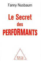 Couverture du livre « Le secret des performants » de Fanny Nusbaum aux éditions Odile Jacob