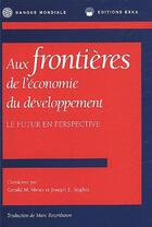 Couverture du livre « Aux frontières de l'économie du développement ; le futur en perspective » de Joseph Eugene Stiglitz et Gerald M Meier aux éditions Eska