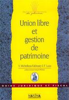 Couverture du livre « Union libre et gestion de patrimoine » de V. Michelizza-Fakhoury aux éditions Maxima